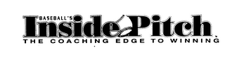 BASEBALL'S INSIDE PITCH THE COACHING EDGE TO WINNING