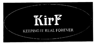 KIRF KEEPING IT REAL FOREVER