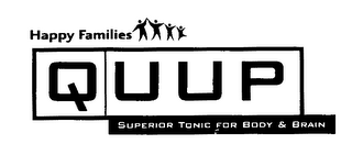 HAPPY FAMILIES  Q U U P  SUPERIOR TONIC FOR BODY & BRAIN