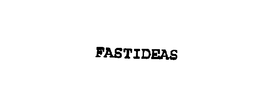 FASTIDEAS