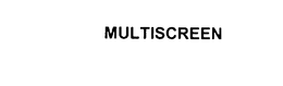 MULTISCREEN