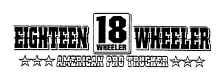 EIGHTEEN WHEELER 18 WHEELER AMERICAN PRO TRUCKER