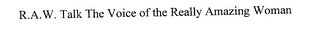 R.A.W. TALK THE VOICE OF THE REALLY AMAZING WOMAN