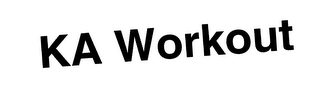 KA WORKOUT