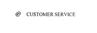 E CUSTOMER SERVICE