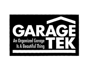 GARAGE TEK AN ORGANIZED GARAGE IS A BEAUTIFUL THING