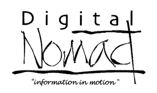 DIGITAL NOMAD "INFORMATION IN MOTION"