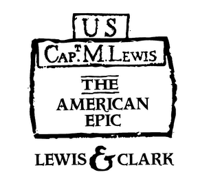 US CAPT. M. LEWIS THE AMERICAN EPIC LEWIS & CLARK