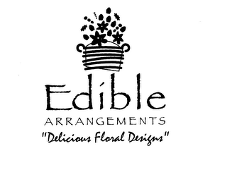 EDIBLE ARRANGEMENTS "DELICIOUS FLORAL DESIGNS"