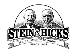 STEIN & HICKS "IT'S A MATTER OF PRIDE" SINCE 1901