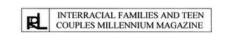 INTERRACIAL FAMILIES AND TEEN COUPLES MILLENNIUM MAGAZINE