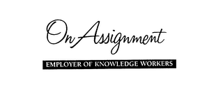 ON ASSIGNMENT EMPLOYER OF KNOWLEDGE WORKERS