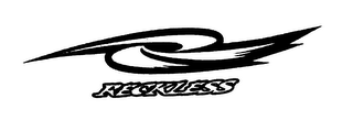 R RECKLESS
