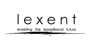 LEXENT ENABLING THE BROADBAND FUTURE