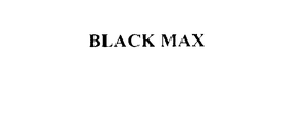 BLACK MAX
