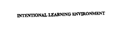 INTENTIONAL LEARNING ENVIRONMENT