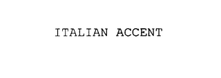 ITALIAN ACCENT