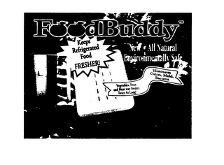 FOODBUDDY NEW-ALL NATURAL ENVIRONMENTALLY SAFE KEEPS REFRIGERATED FOOD FRESHER! VEGETABLES, FRUIT AND MEAT STAY SRESHER, TWICE AS LONG! ELIMINATES ODORS, MOLD, BACTERIA