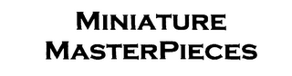 MINIATURE MASTERPIECES