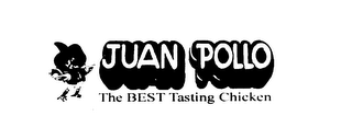 JUAN POLLO THE BEST TASTING CHICKEN