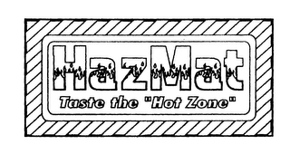 HAZMAT TASTE THE "HOT ZONE"