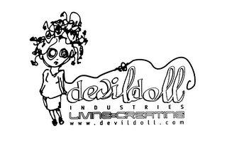 DEVILDOLL INDUSTRIES LIVING=CREATING WWW.DEVILDOL.COM