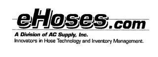 EHOSES.COM A DIVISION OF AC SUPPLY, INC. INNOVATORS IN HOSE TECHNOLOGY AND INVENTORY MANAGEMENT