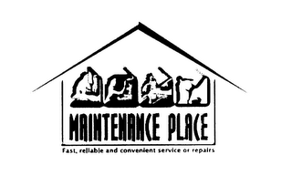 MAINTENANCE PLACE FAST, RELIABLE AND CONVENIENT SERVICE OR REPAIRS