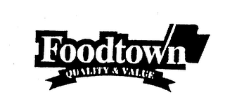 FOODTOWN QUALITY & VALUE