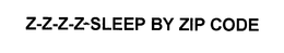 Z-Z-Z-Z SLEEP BY ZIP CODE