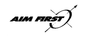 AIM FIRST