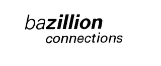 BAZILLION CONNECTIONS