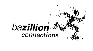 BAZILLION CONNECTIONS