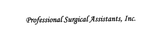 PROFESSIONAL SURGICAL ASSISTANTS, INC.