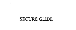 SECURE GLIDE