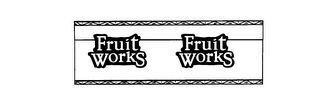 FRUIT WORKS