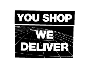 YOU SHOP WE DELIVER