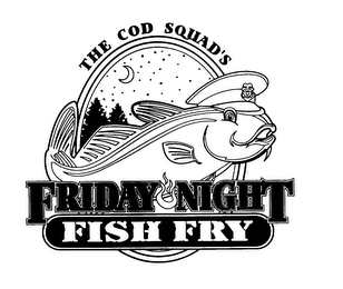 THE COD SQUAD'S FRIDAY NIGHT FISH FRY