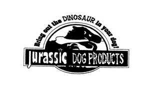 JURASSIC DOG PRODUCTS BRING OUT THE DINOSAUR IN YOUR DOG!