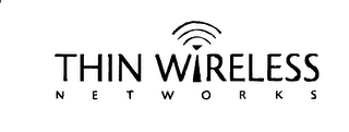 THIN WIRELESS N E T W O R K S