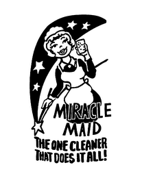 MIRACLE MAID THE ONE CLEANER THAT DOES IT ALL!