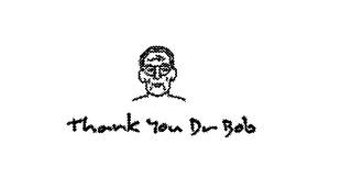 THANK YOU DR BOB