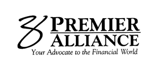 Z PREMIER ALLIANCE YOUR ADVOCATE TO THEFINANCIAL WORLD