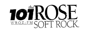 101 THE ROSE WROZ-FM SOFT ROCK