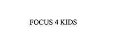 FOCUS 4 KIDS