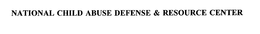 National Child Abuse Defense and Resource Center, Inc.