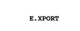 E.XPORT