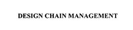 DESIGN CHAIN MANAGEMENT