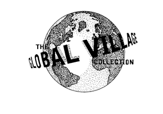 THE GLOBAL VILLAGE COLLECTION