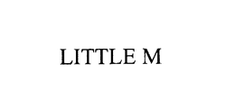 LITTLE M